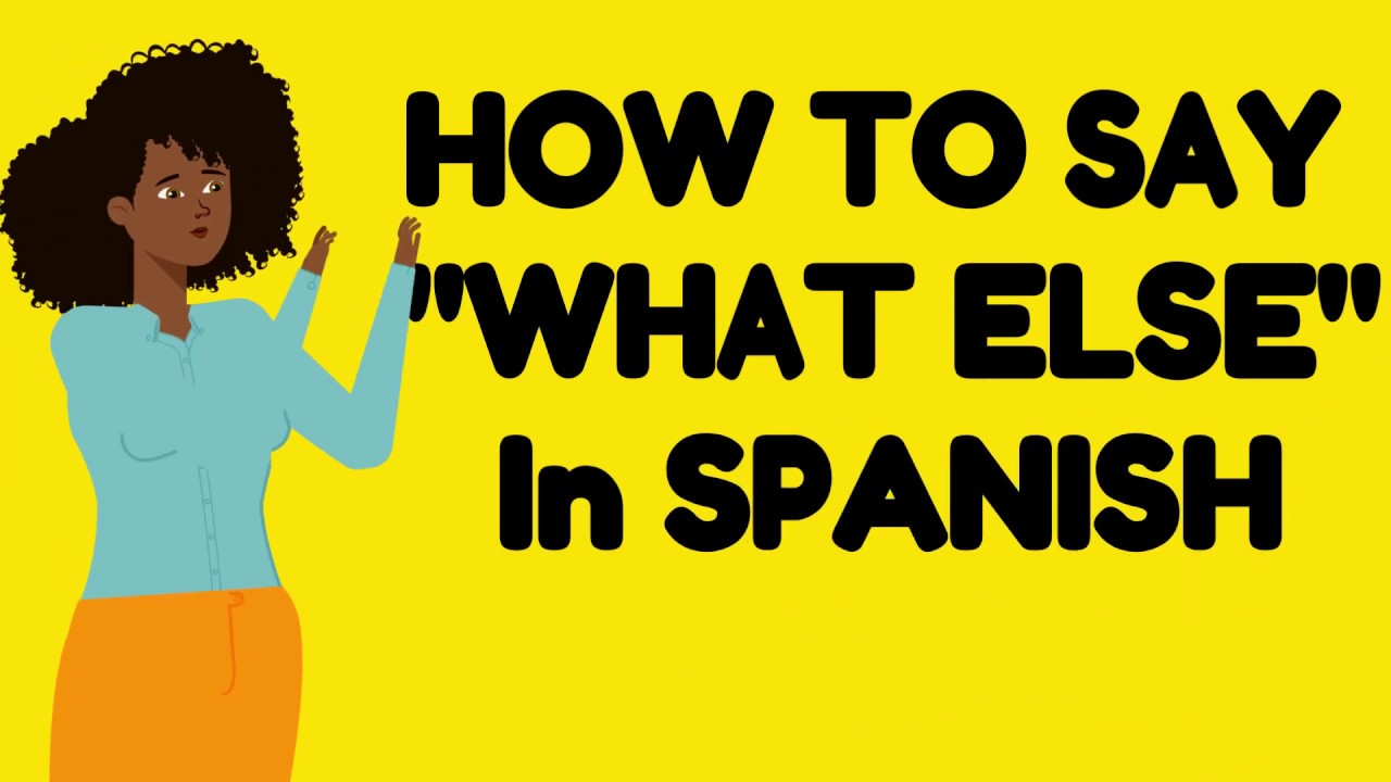 How To Say WHAT ELSE In Spanish YouTube