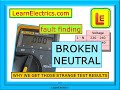 BROKEN NEUTRAL – HOW TO FIND IT – HOW TO TEST THE CIRCUIT AND THE VOLTAGE READINGS TO BE EXPECTED