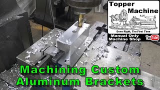 Making Some Custom Aluminum Brackets  Manual Machining on a Bridgeport