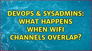 Famous DevOps & SysAdmins: What happens when wifi channels overlap? (4 Solutions!!) Net Worth