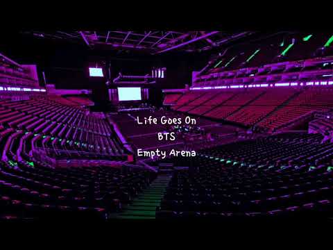 Life Goes On By Bts But You're In An Empty Arena