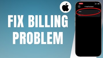 How To Fix Apple Store Billing Problem - Step-by-Step 2025 Guide