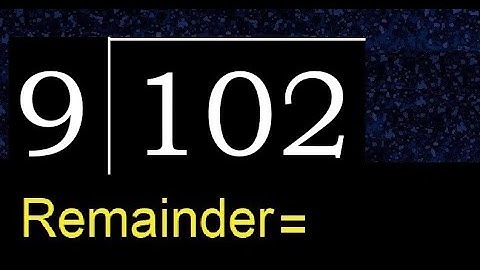 Divide 102 by 9 , remainder  . Division with 1 Digit Divisors . How to do