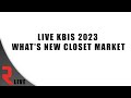 Live KBIS 2023 - What&#39;s new Closet Market