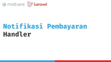 Cara Mudah Integrasikan Laravel dengan Midtrans Notification Hooks