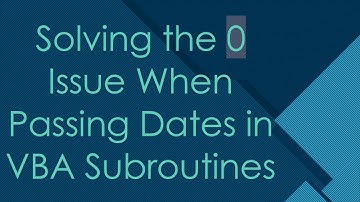 Solving the 0 Issue When Passing Dates in VBA Subroutines