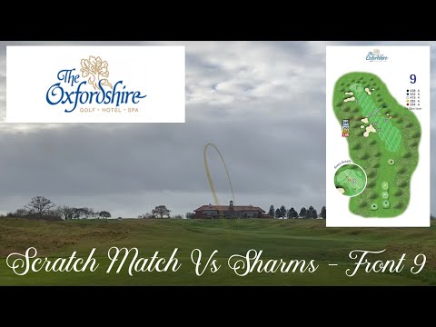 THE OXFORDSHIRE - FRONT 9 - EPIC SCRATCH MATCH VS. SHARMS