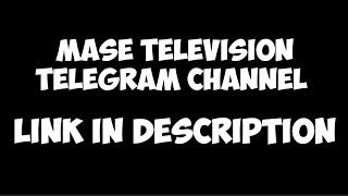 JOIN THE NEW MASE TELEVISION TELEGRAM CHANNEL FOR ALL THINGS MASE | LINK IN DESCRIPTION