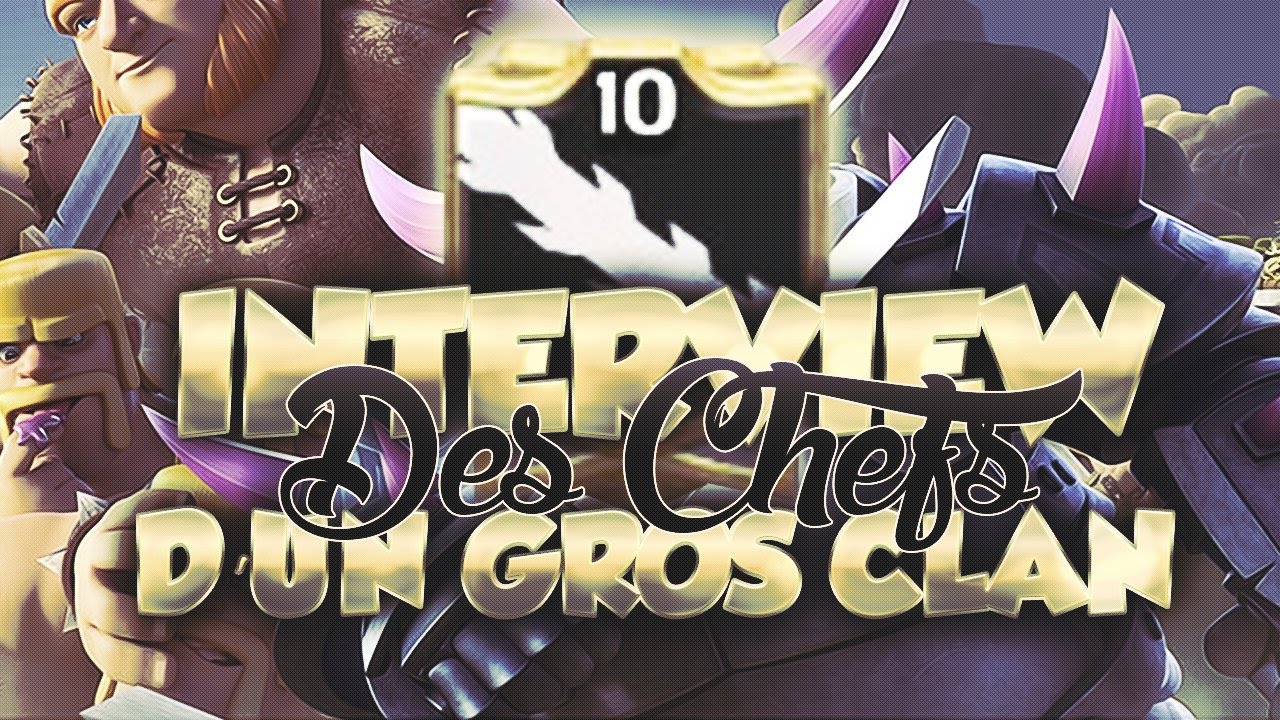 INTERVIEW DES CHEFS D'UN CLAN LVL 10 , STRATEGIES , COMPOSITIONS