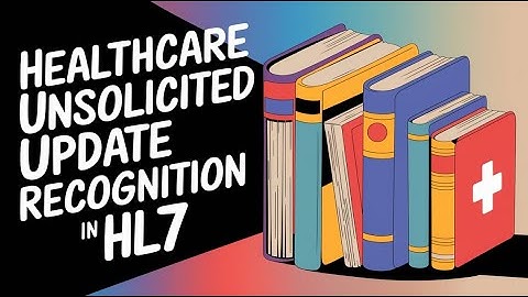 HL7 Message Framework | Healthcare Unsolicited Update Recognition in HL7 | Learn HL7 Protocol Online