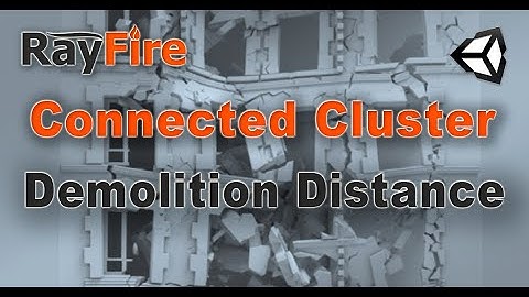 RayFire for Unity. Connected cluster. 4 Demolition Distance