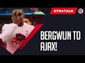 XtraTalk Ajax: "It's a fair price for Bergwijn." (EyeJax)