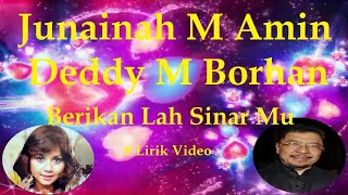 Junainah M Amin & Deddy M Borhan ~Berikan Lah Sinar Mu ~Lirik