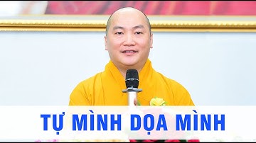 Tự mình dọa mình - (Trích đoạn ngắn) - Thầy Thích Phước Tiến