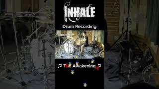 INHALE – “The Awakening” Drum Recording🥁🔥