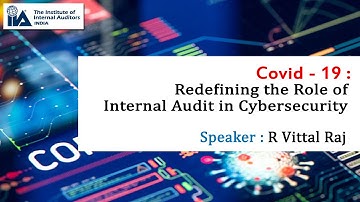 COVID 19  Redefining the Role of Internal Audit in Cybersecurity | IIA India