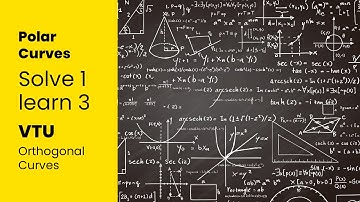 Solve 1 Learn 3 || POLAR CURVES || ORTHOGONAL CURVES || VTU