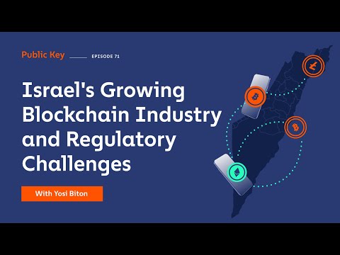 Public Key: Israel's Growing Blockchain Industry and Regulatory Challenges: Podcast Ep. 71