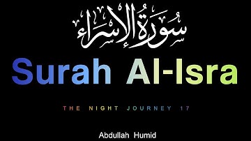 Surah Al-Isra (The Night Journey) | Abdullah Humid | سورة الإسراء