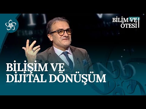 Bilişim ve Dijital Dönüşüm | Bilim ve Ötesi (19. Bölüm)