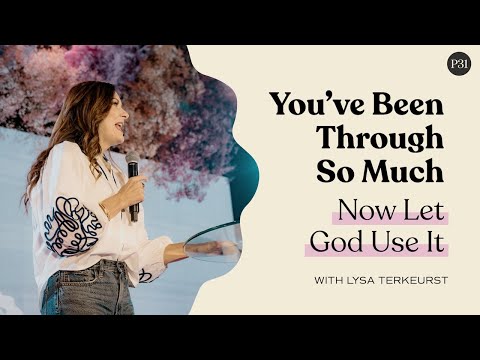You Ve Been Through So Much Now Let God Use It Lysaterkeurst