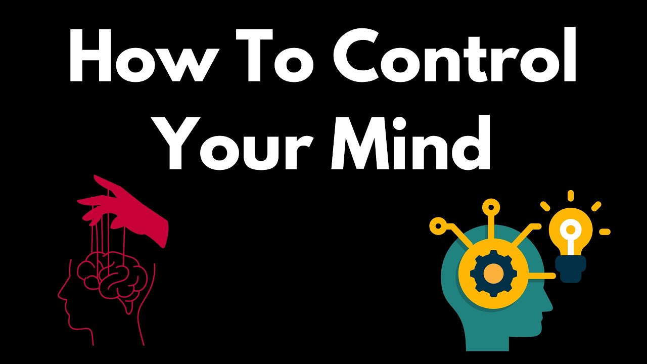 How To Control Your Mind - YouTube