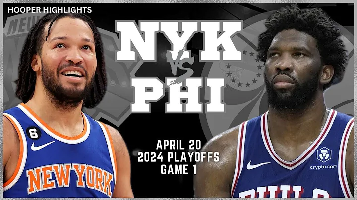 New York Knicks vs Philadelphia 76ers Full Game 1 Highlights | Apr 20 | 2024 NBA Playoffs - DayDayNews