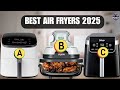 Best Air Fryers 2025 - Top 6 Best Models So Far