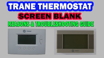 TRANE THERMOSTAT SCREEN IS BLANK: COMMON REASONS AND TROUBLESHOOTING GUIDE