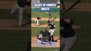 Detroit Tigers/ NY Yankees Spring Training. P Matt Merrill vs AB Ben Rice #Baseball ⚾️ #Life #MA2tv