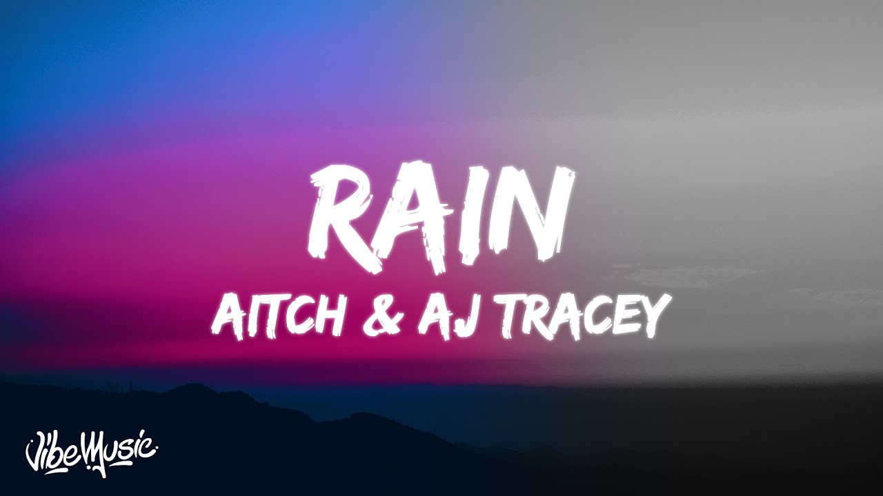 Aitch X Aj Tracey Rain Lyrics Feat Tay Keith Youtube