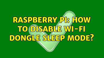 Raspberry Pi: How to disable Wi-Fi Dongle sleep mode? (4 Solutions!!)