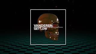 Vanderen - Get Low (Original Mix)