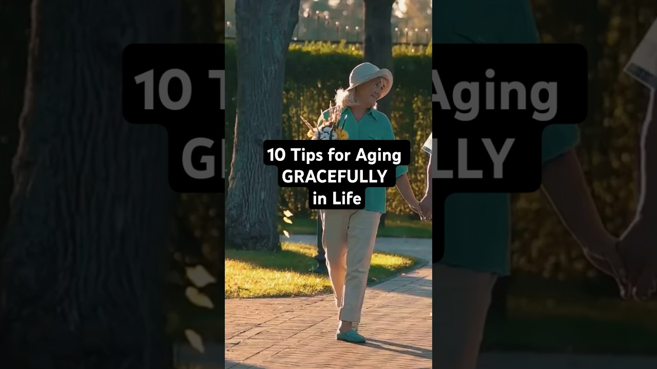 10 Tips for Aging Gracefully in Life. Mind, Body, and Spirit 