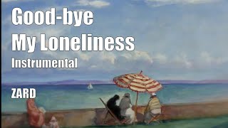 Zard: Good - Bye My Loneliness (Instrumental By K - One)
