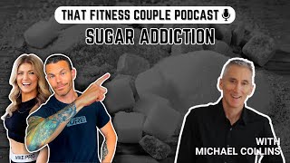 EPISODE 179: SUGAR ADDICTION W/ MICHAEL COLLINS