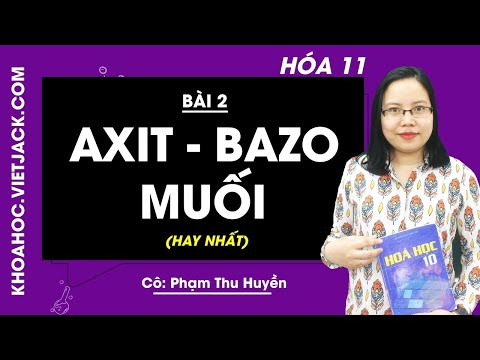 Video Hóa học 11 - Bài 2 - Axit - Bazo - Muối - Cô Phạm Thu... - youtube