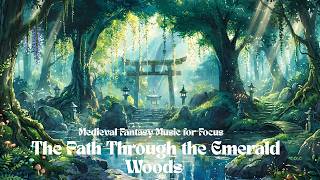 The Path Through the Emerald Woods | Medieval Fantasy Music for Focus and Relax