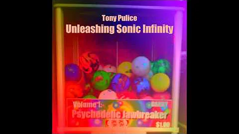 Tony Pulice - Unleashing Sonic Infinity - Volume 1...
