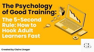 The Psychology of Good Training: The 5-Second Rule: How to Hook Adult Learners Fast