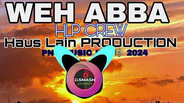 WEH ABBA(HLP CREW) HAUS LAIN PRODUCTION- PNG MUSIC 🇵🇬🔥🎼 2024