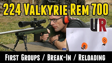 224 Valkyrie Rem 700 Build: Break-In, First Groups, First Loads