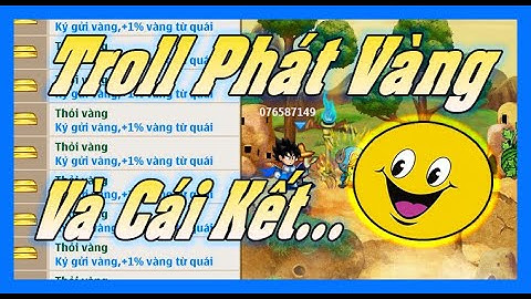 Cầm 300 Thỏi Vàng Đi Troll Phát Vàng Và Cái Kết | Ngọc Rồng Online