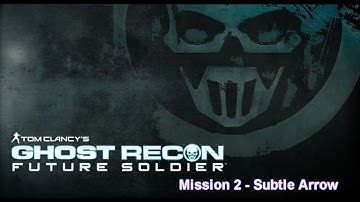 Ghost Recon Future Soldier - Subtle Arrow (Part 2)