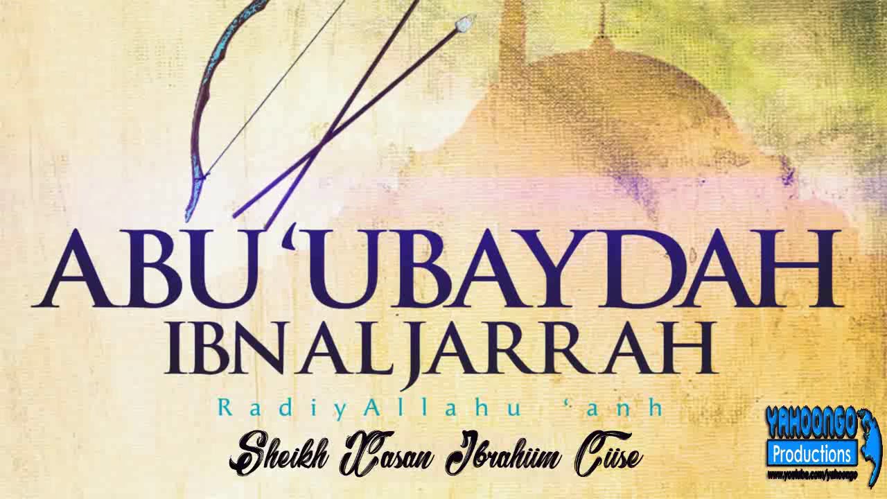 TAARIIKHDII ASXAABIGII - ABU UBAYDAH IBN AL JARRAH - SH XASAN IBRAHIIM CIISE