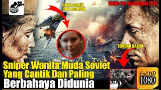 Sniper Wanita Soviet Yang Cantik Dan Paling Berbahaya Didunia | Battle For Sevastopol (2015 Film)
