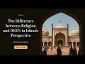 The Difference between Religion and DEEN in Islamic Perspective