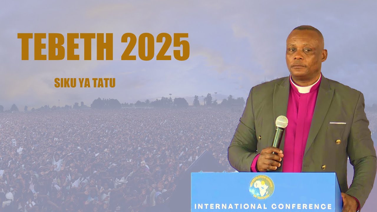 #LIVE: SIKU YA TATU YA KONGAMANO LA TEBETH 9/8/2025