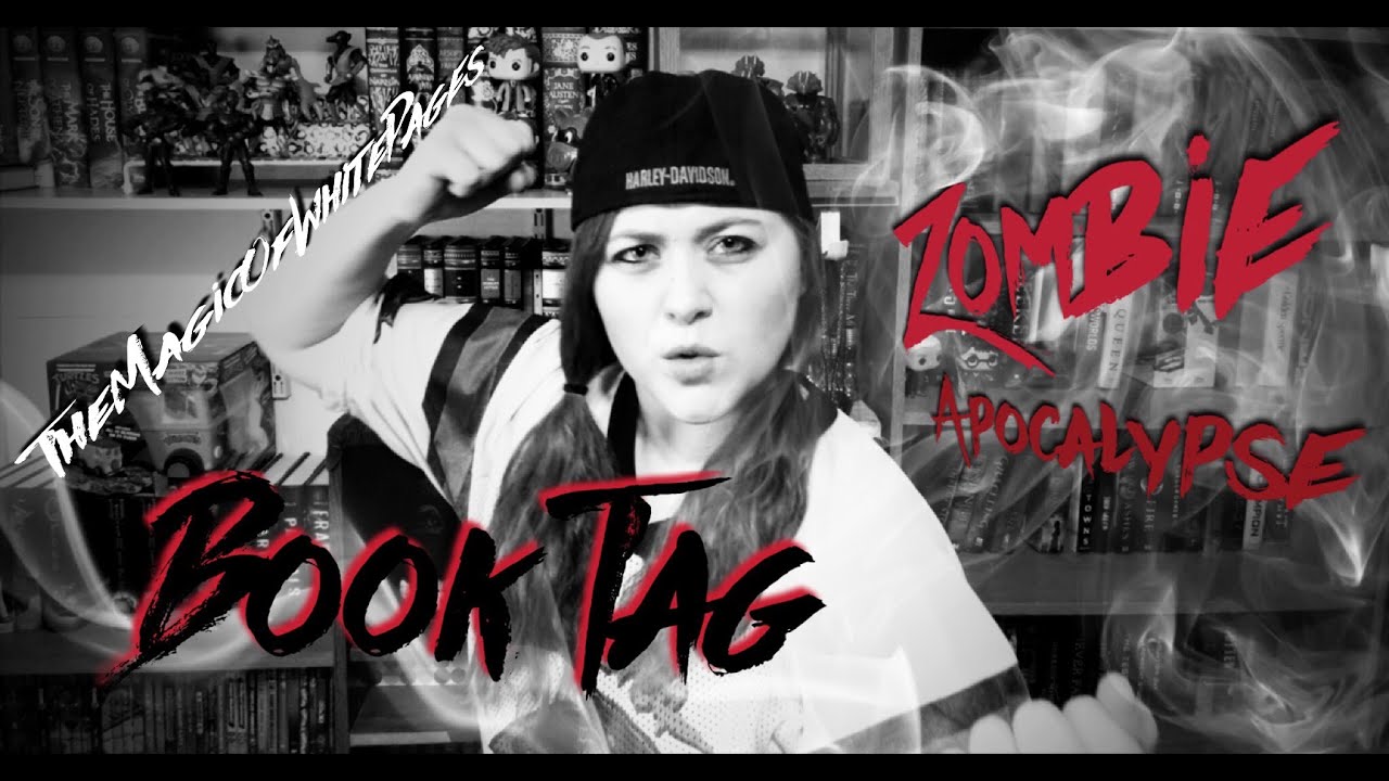 Zombie apocalypse book Tag