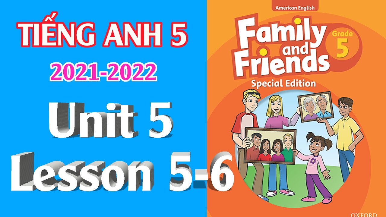 Tiếng Anh Lớp 5 2021 || Unit 5 – Lesson 5-6 || Family and Friends ...